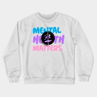 Mental health matters Crewneck Sweatshirt